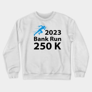 2023 Bank Run 250k Funny For Men Women Crewneck Sweatshirt